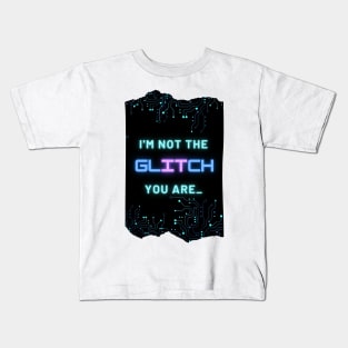 I'm Not The Glitch - Cyberpunk Reference Design Kids T-Shirt